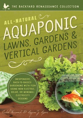 Caleb Warnock, Logan Lyons - All-Natural Aquaponic Lawns, Gardens & Vertical Gardens, Häftad. Tillgänglighet: Lägg i varukorg