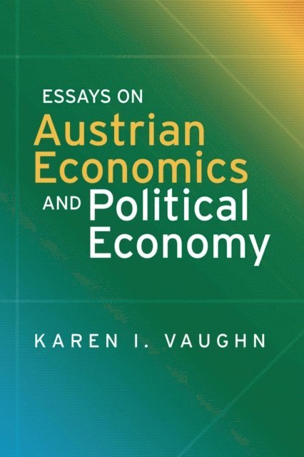 Karen I. Vaughn - Essays on Austrian Economics and Political Economy, E-bok