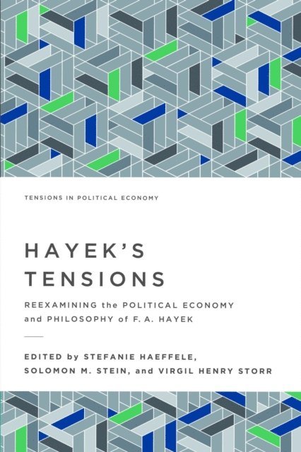 Virgil Henry Storr, Solomon M. Stein, Stefanie Haeffele - Hayek's Tensions, E-bok