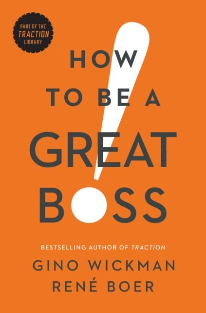 Rene Boer, Gino Wickman - How to Be a Great Boss, E-bok