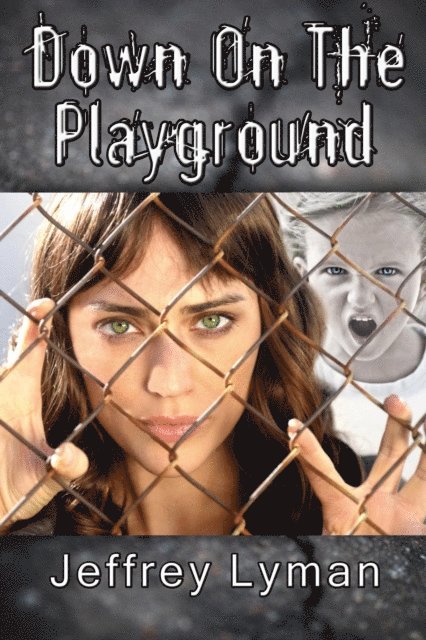 Jeffrey Lyman - Down on the Playground, E-bok