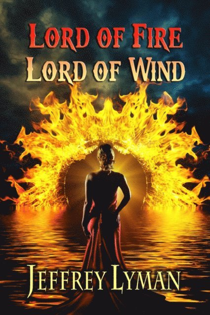 Jeffrey Lyman - Lord of Fire, Lord of Wind, E-bok