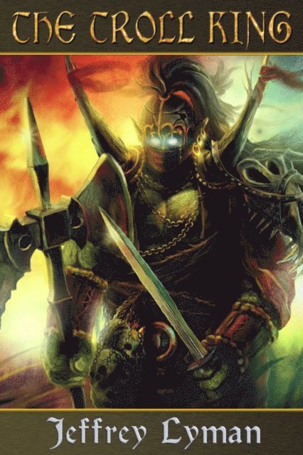 Jeffrey Lyman - Troll King, E-bok
