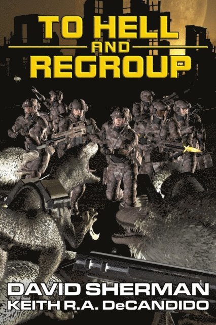 Keith R.A. DeCandido, David Sherman - To Hell and Regroup, E-bok
