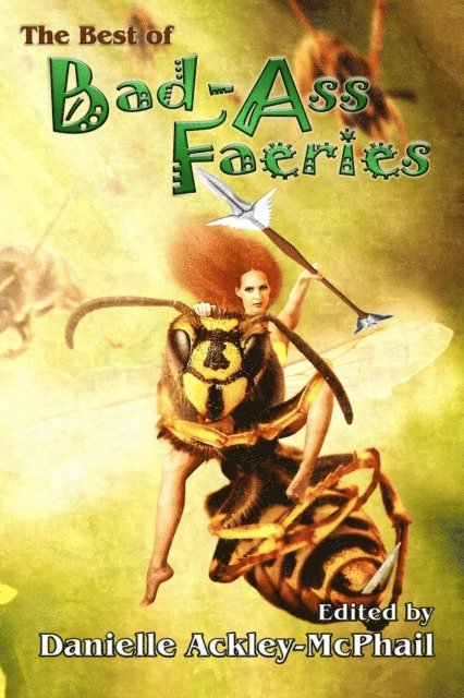 Danielle Ackley-McPhail, Keith R.A. DeCandido, Jody Lynn Nye - Best of Bad-Ass Faeries, E-bok
