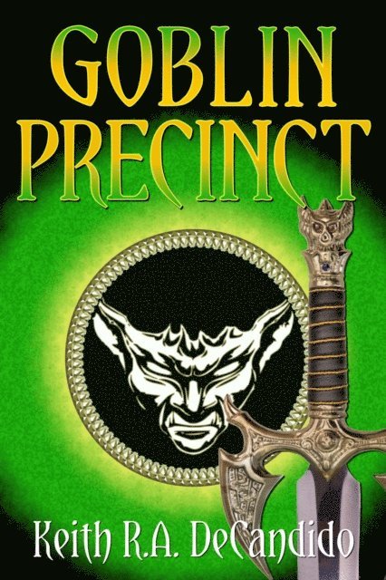 Keith R.A. DeCandido - Goblin Precinct, E-bok