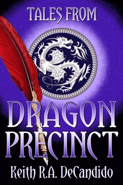 Keith R.A. DeCandido - Tales from Dragon Precinct, E-bok