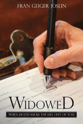 Fran Geiger Joslin - Widowed: When Death Sucks the Life Out of You, Häftad
