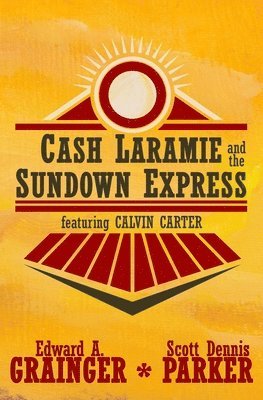 Scott Dennis Parker, Edward a Grainger - Cash Laramie and the Sundown Express, Häftad