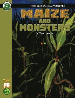 Tom Knauss, Frog God Games - Maize and Monsters PF, Häftad. Tillgänglighet: Lägg i varukorg