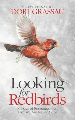 Dori Grassau - Looking for Redbirds: 40 Days of Encouragement That We Are Never Alone, Häftad. Tillgänglighet: Lägg i varukorg
