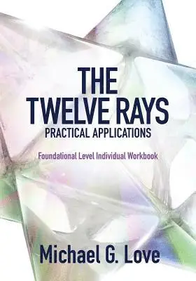 Michael G Love - Twelve Rays Practical Applications, Häftad. Tillgänglighet: Lägg i varukorg