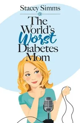 Stacey Simms - World's Worst Diabetes Mom, Häftad. Tillgänglighet: Lägg i varukorg