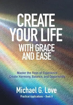 Michael G Love - Create Your Life with Grace and Ease, Häftad. Tillgänglighet: Lägg i varukorg