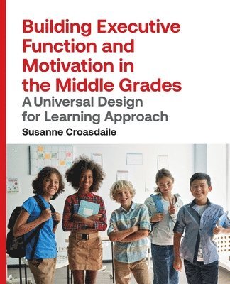 Susanne Croasdaile - Building Executive Function and Motivation in the Middle Grades, Häftad