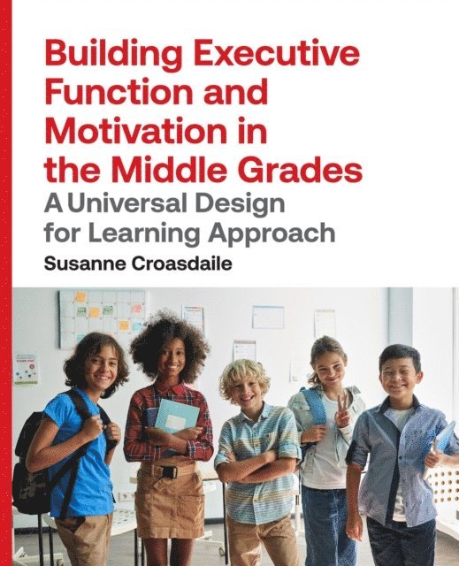 Susanne Croasdaile - Building Executive Function and Motivation in the Middle Grades, E-bok