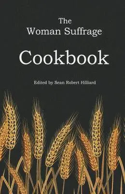 Sean Robert Hilliard, Hattie a Burr - Woman Suffrage Cookbook, Häftad. Tillgänglighet: Lägg i varukorg