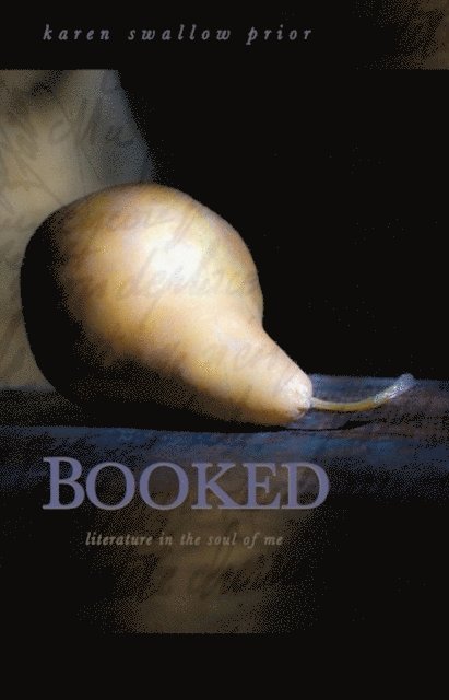 Karen Swallow Prior - Booked: Literature in the Soul of Me, E-bok