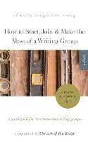 Charity Singleton Craig - How to Start, Join & Make the Most of a Writing Group: A Quick Guide for Classrooms and Writing Groups-Includes Peer Critique Tips! Companion to The A, Häftad. Tillgänglighet: Lägg i varukorg