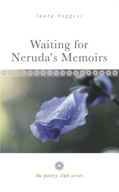 Laura Boggess - Waiting for Neruda's Memoirs: A Novella (The Poetry Club Series), E-bok