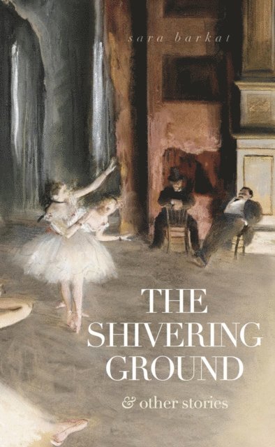 Sara Barkat - Shivering Ground & Other Stories, E-bok