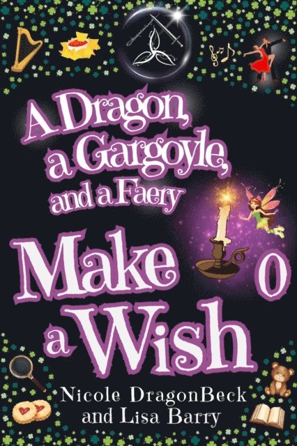 Nicole DragonBeck, Lisa Barry - Dragon, a Gargoyle and a Faery Make a Wish, E-bok