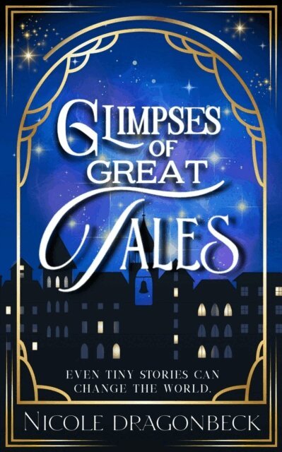 Nicole DragonBeck - Glimpses of Great Tales, E-bok