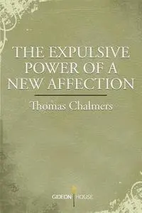 Thomas Chalmers - The Expulsive Power of a New Affection, Häftad. Tillgänglighet: Lägg i varukorg