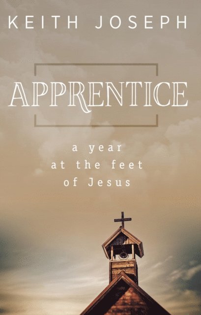 Keith Joseph - Apprentice: A Year at the Feet of Jesus, E-bok