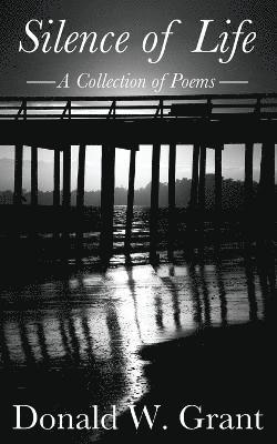 Donald W Grant - Silence of Life, Häftad