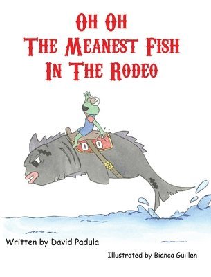 David Padula - Oh Oh the Meanest Fish in the Rodeo, Inbunden. Tillgänglighet: Lägg i varukorg
