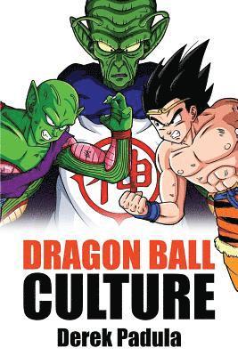Derek Padula - Dragon Ball Culture Volume 6, Häftad. Tillgänglighet: Lägg i varukorg