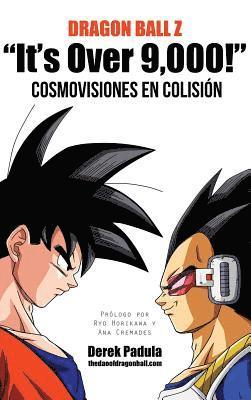 Derek Padula - Dragon Ball Z "It's Over 9,000!" Cosmovisiones en colisión, Inbunden. Tillgänglighet: Lägg i varukorg