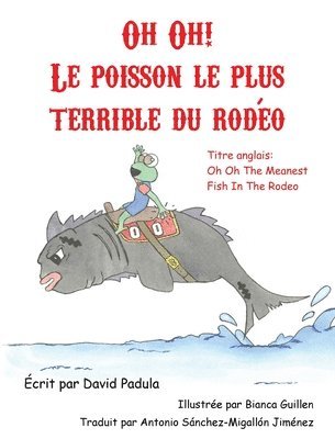 David Padula, Derek Padula - Oh Oh the Meanest Fish in the Rodeo (French Edition), Inbunden. Tillgänglighet: Lägg i varukorg