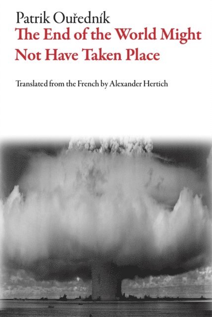 Patrik Ourednik - End of the World Might Not Have Taken Place, E-bok