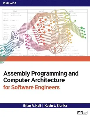 Brian R Hall, Kevin J Slonka - Assembly Programming and Computer Architecture for Software Engineers, Edition 2.0, Häftad. Tillgänglighet: Lägg i varukorg