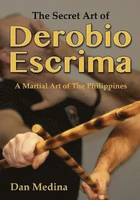 Dan Medina - Secret Art of Derobio Escrima, Häftad. Tillgänglighet: Lägg i varukorg