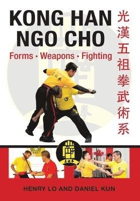 Daniel Kun, Arnaldo Ty Nunez - Kong Han Ngo Cho: Forms Weapons Fighting, Häftad