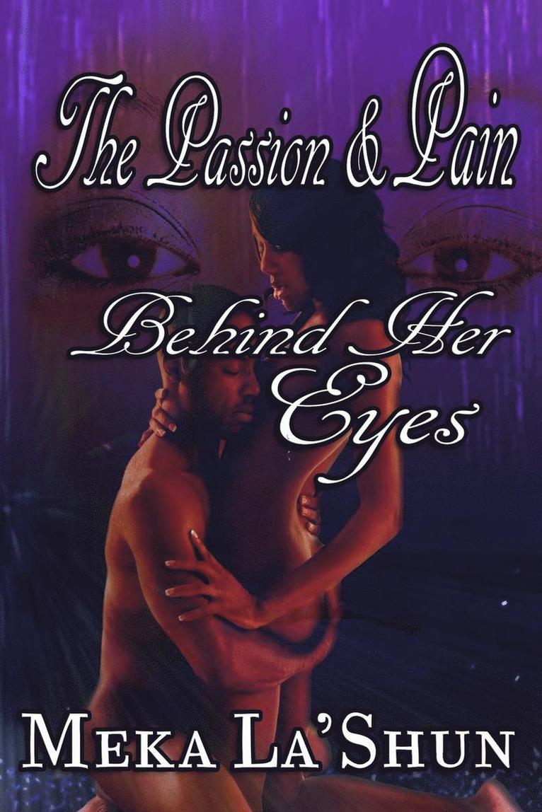 Meka Lashun - Passion and Pain Behind Her Eyes, Häftad