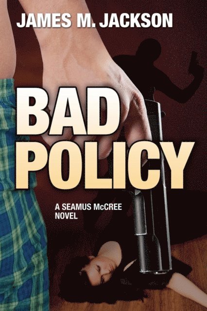 James M. Jackson - Bad Policy, E-bok
