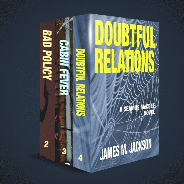 James M. Jackson - Seamus McCree Series Boxed Set I: Books 2-4 | Bad Policy | Cabin Fever | Doubtful Relations, E-bok