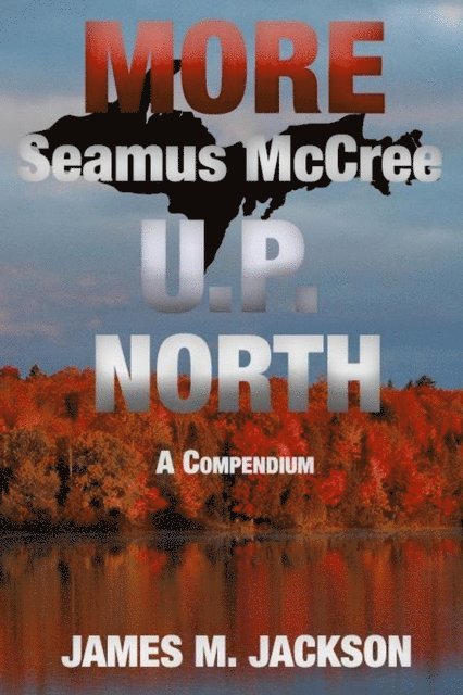 James M. Jackson - More Seamus McCree U.P. North, E-bok