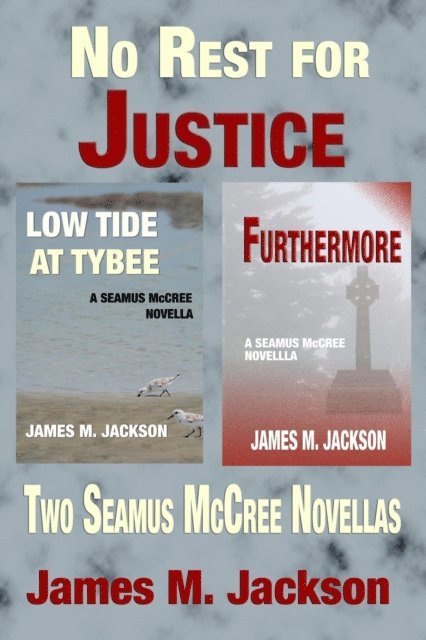 James M. Jackson - No Rest for Justice: Two Seamus McCree Novellas, E-bok