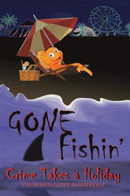 James M. Jackson - Gone Fishin': Crime Takes a Holiday, The Eighth Guppy Anthology, E-bok. Tillgänglighet: Lägg i varukorg