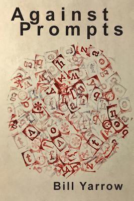Bill Yarrow - Against Prompts, Häftad