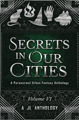 Katelyn Barbee, J. E. Klimov - Secrets in Our Cities: A Paranormal Urban Fantasy Anthology, Häftad