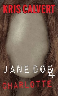 Kris Calvert - Jane Doe 4 Charlotte, Häftad