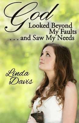 Linda Davis - God Looked Beyond My Faults and Saw My Needs, Häftad. Tillgänglighet: Lägg i varukorg
