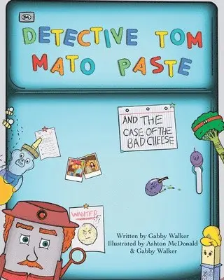 Gabby Walker - Detective Tom Mato Paste and The Case of the Bad Cheese, Häftad. Tillgänglighet: Lägg i varukorg