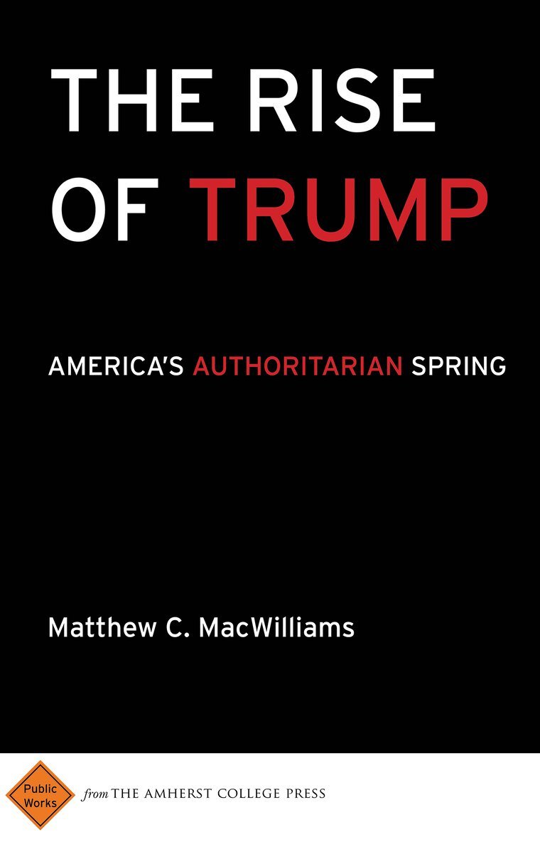 Matthew C MacWilliams - Rise of Trump, Häftad